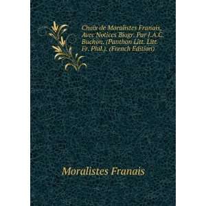  Choix de Moralistes Franais, Avec Notices Biogr. Par J.A.C. Buchon 