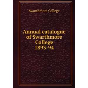 Annual catalogue of Swarthmore College. 1893 94 Swarthmore College 