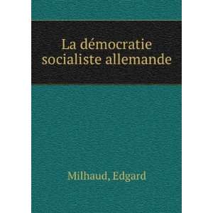   dÃ©mocratie socialiste allemande: Edgard Milhaud:  Books