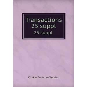  Transactions. 25 suppl.: Clinical Society of London: Books