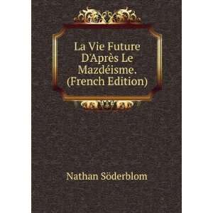   AprÃ¨s Le MazdÃ©isme. (French Edition) Nathan SÃ¶derblom Books