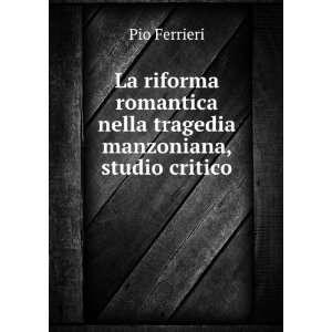   nella tragedia manzoniana, studio critico Pio Ferrieri Books