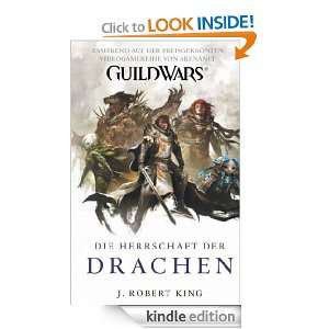 Guild Wars: Die Herrschaft der Drachen (German Edition): Robert J King 