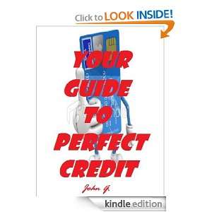 Your Guide to Perfect Credit: John G.:  Kindle Store