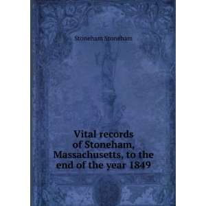   Stoneham, Massachusetts, to the end of the year 1849 Stoneham