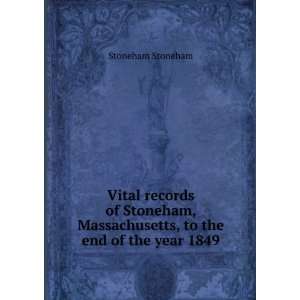   Stoneham, Massachusetts, to the end of the year 1849: Stoneham