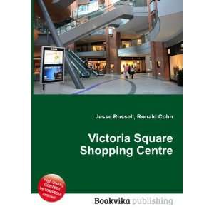  Victoria Square Shopping Centre: Ronald Cohn Jesse Russell 