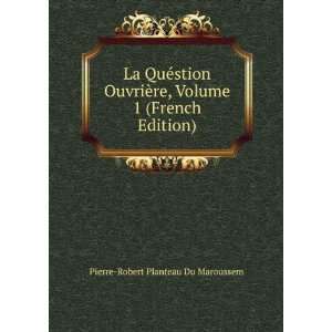  La QuÃ©stion OuvriÃ¨re, Volume 1 (French Edition 