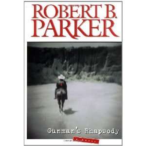  Gunmans Rhapsody [Hardcover]: Robert B. Parker: Books