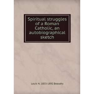  Spiritual struggles of a Roman Catholic, an 