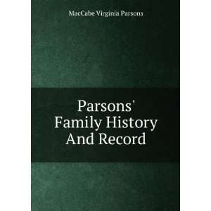    Parsons Family History And Record MacCabe Virginia Parsons Books