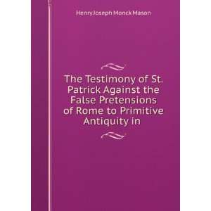  The Testimony of St. Patrick Against the False Pretensions 