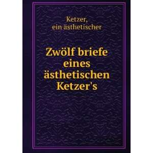   eines Ã¤sthetischen Ketzers ein Ã¤sthetischer Ketzer Books