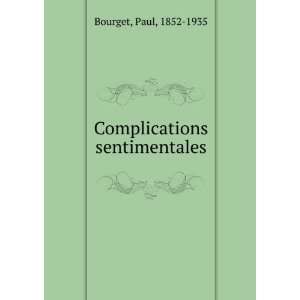  Complications sentimentales: Bourget Paul: Books