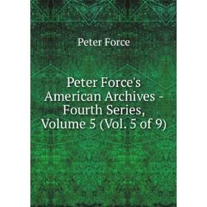   Archives   Fourth Series, Volume 5 (Vol. 5 of 9): Peter Force: Books