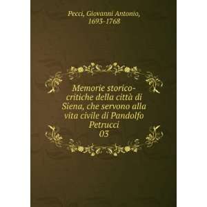   di Pandolfo Petrucci. 03 Giovanni Antonio, 1693 1768 Pecci Books