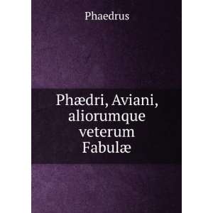  PhÃ¦dri, Aviani, aliorumque veterum FabulÃ¦ Phaedrus Books
