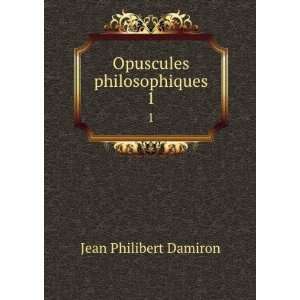  Opuscules philosophiques. 1 Jean Philibert Damiron Books