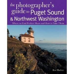  The Photographers Guide to Puget Sound Where to Find the 