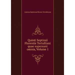   omnia, Volume 1 Quintus Septimius Florens Tertullianus Books