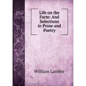  Life on the Farm And Selections in Prose and Poetry 