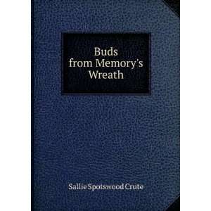  Buds from Memorys Wreath Sallie Spotswood Crute Books