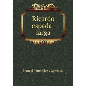  Ricardo Espada Larga Novela Original (Spanish Edition 