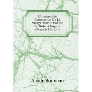    PoÃ¨me De Robert Gaguin (French Edition) Alcide Bonneau Books