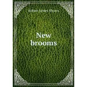  New brooms Robert James Shores Books