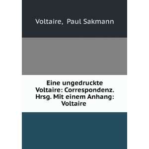   . Hrsg. Mit einem Anhang Voltaire . Paul Sakmann Voltaire Books