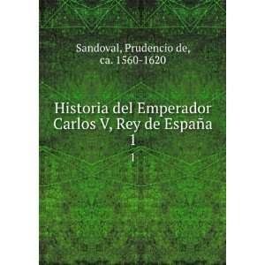   Rey de EspaÃ±a. 1 Prudencio de, ca. 1560 1620 Sandoval Books