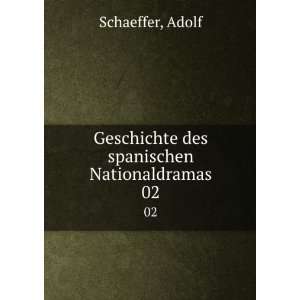   Geschichte des spanischen Nationaldramas. 02 Adolf Schaeffer Books