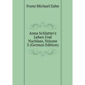  Anna Schlatters Leben Und Nachlass, Volume 2 (German 