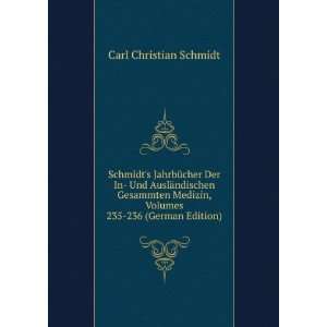  , Volumes 235 236 (German Edition) Carl Christian Schmidt Books