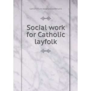 Social work for Catholic layfolk Catholic Truth Society (Great 