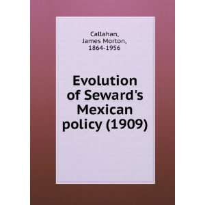   Sewards Mexican policy, (9781275234239) James Morton Callahan Books