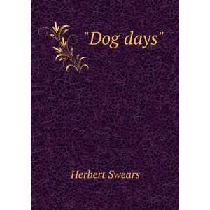 Dog days Herbert Swears  Books