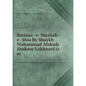 Batlaan  e  Mazhab  e  Shia By Shaykh Muhammad Abdush Shakoor Lakhnavi 