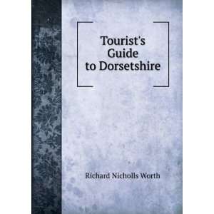  Guide to Dorsetshire Richard Nicholls Worth  Books