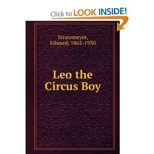  Leo the Circus Boy Edward, 1862 1930 Stratemeyer Books