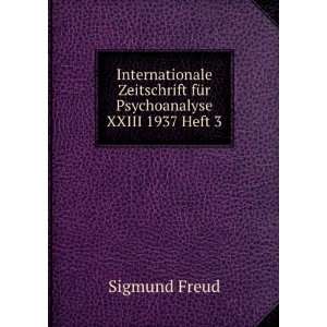   fÃ¼r Psychoanalyse XXIII 1937 Heft 3: Sigmund Freud: Books