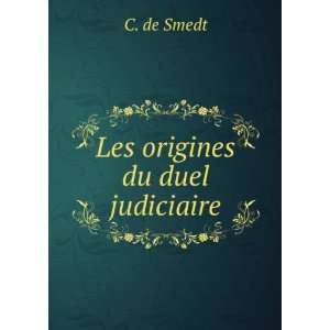  Les origines du duel judiciaire C. de Smedt Books
