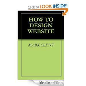 HOW TO DESIGN WEBSITE MARK CLENT  Kindle Store