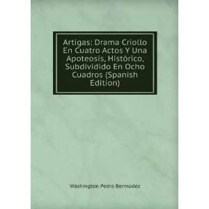 Artigas: Drama Criollo En Cuatro Actos Y Una Apoteosis, HistÃ³rico 