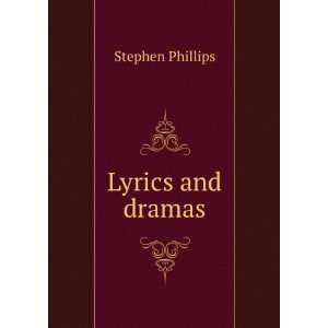  Lyrics and dramas Stephen Phillips Books