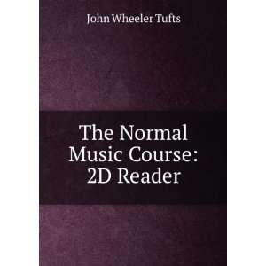    The Normal Music Course 2D Reader John Wheeler Tufts Books