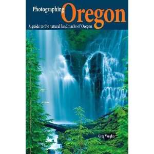   Photographing Oregon (Phototripsusa) [Paperback] Greg Vaughn Books