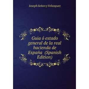   de EspaÃ±a (Spanish Edition) Joseph SeÃ±an y Velazquez Books