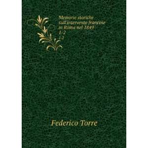   francese in Roma nel 1849. 1 2 Federico Torre  Books