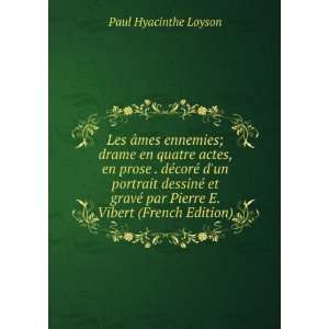   par Pierre E. Vibert (French Edition) Paul Hyacinthe Loyson Books